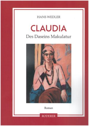 Hans Wedler Claudia -Des Daseins Makulatur