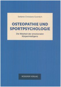 Stefanie Christine Gramlich Osteopathie und Sportpsychologie -Die Weisheit der emotionalen Körperintelligenz