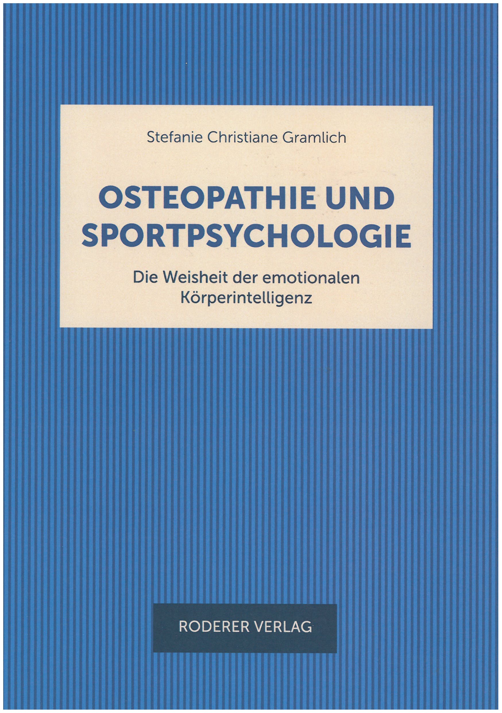 Stefanie Christine Gramlich Osteopathie und Sportpsychologie -Die Weisheit der emotionalen Körperintelligenz