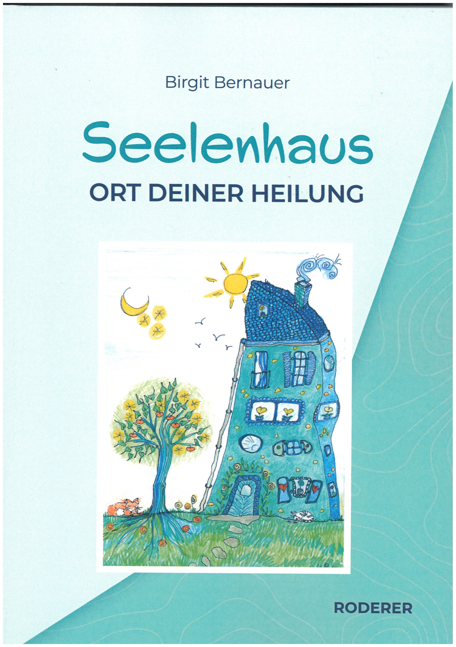 Birgit Bernauer: Seelenhaus - Ort deiner Heilung