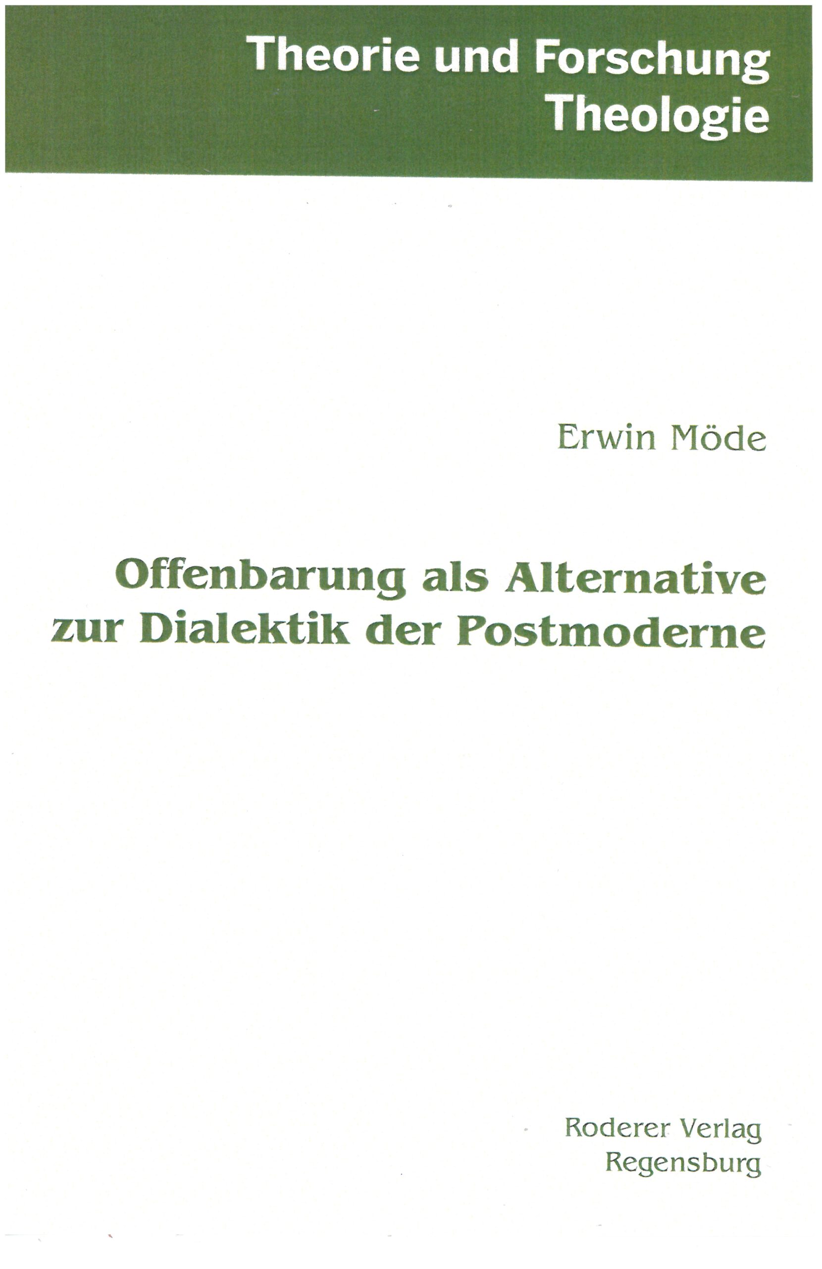 Erwin Möde Offenbarung als Alternative zur Dialektik der Postmoderne