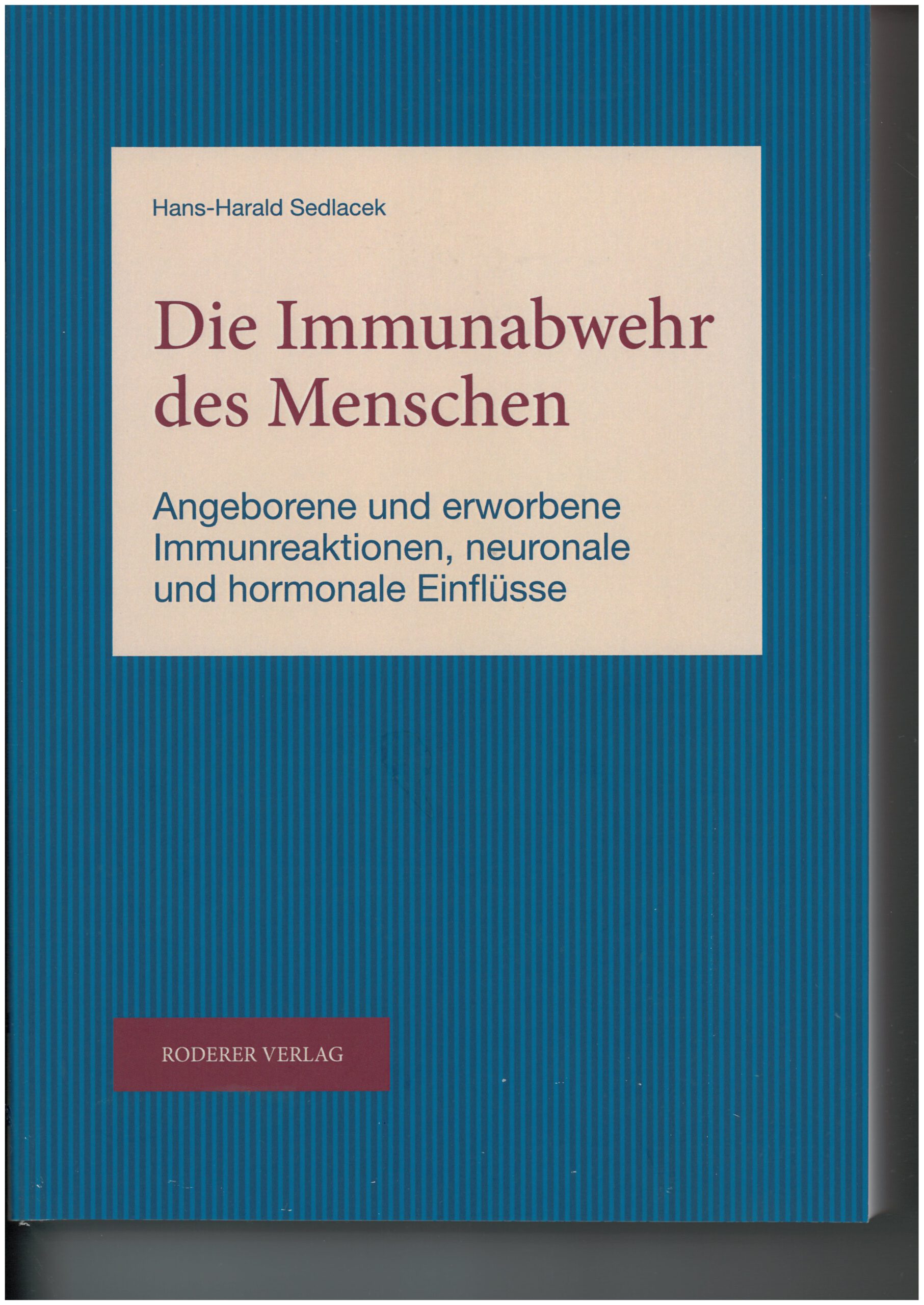 Harald Sedlacek Die Immunabwehr des Menschen Angeborene und erworbene immunreaktionen, neuronale und hormonelle Einflüsse